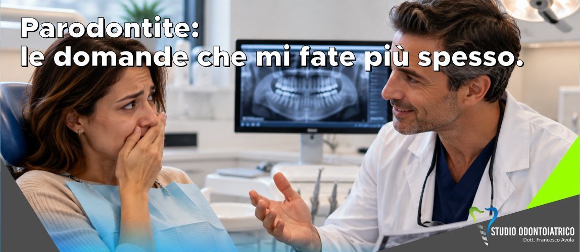 Parodontite: le domande che mi fate più spesso. Le risposte del parodontologo a Palermo ai dubbi più comuni